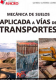 MECÁNICA DE SUELOS APLICADAS A VÍAS DE TRANSPORTES / GUTIÉRREZ LÁZARES, WILFREDO