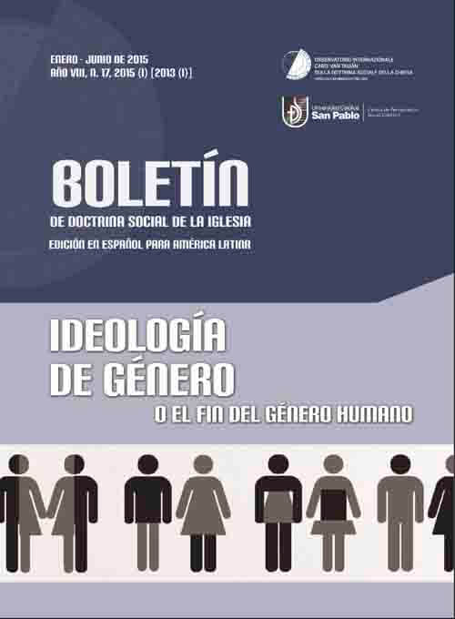BOLETÍN DE DSI EDICIÓN EN ESPAÑOL PARA AMÉRICA LATINA. IDEOLOGÍA DE GÉNERO O EL FIN DEL GÉNERO HUMANO. AÑO VIII, N. 17