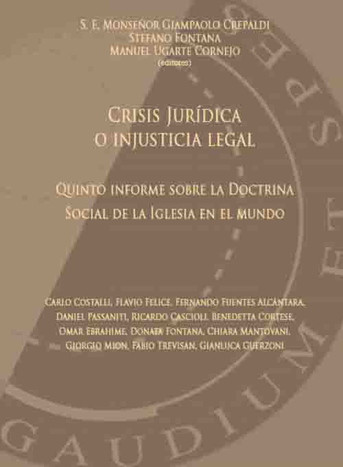 CRISIS JURÍDICA O INJUSTICIA. QUINTO INFORME SOBRE LA DOCTRINA SOCIAL CATÓLICA EN EL MUNDO
