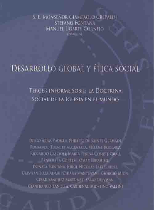 DESARROLLO GLOBAL Y ÉTICA SOCIAL. TERCER INFORME SOBRE LA DOCTRINA SOCIAL DE LA IGLESIA EN EL MUNDO