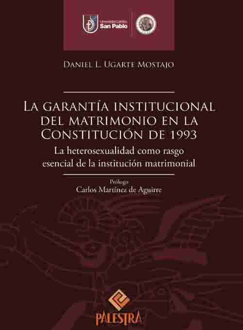 La garantía institucional del matrimonio en la Constitución de 1993. La heterosexualidad como rasgo esencial de la institución matrimonial